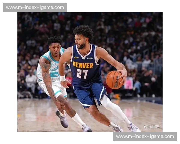 掘金凭借末节一波流击败太阳 穆雷关键三分锁定胜局 掘金凭借末节一波流击败太阳 穆雷关键三分锁定胜局